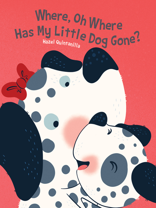 Title details for Where, Oh Where Has My Little Dog Gone? by Hazel Quintanilla - Available